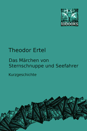 Buchcover Das Märchen von Sternschnuppe und Seefahrer | Theodor Ertel | EAN 9783949693083 | ISBN 3-949693-08-4 | ISBN 978-3-949693-08-3