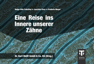 Buchcover Eine Reise ins Innere unserer Zähne | Helge-Otto Fabritius | EAN 9783949695995 | ISBN 3-949695-99-0 | ISBN 978-3-949695-99-5