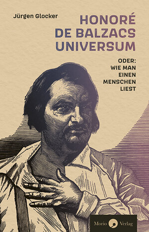 Buchcover Honoré de Balzacs Universum oder: Wie man einen Menschen liest | Jürgen Glocker | EAN 9783949749209 | ISBN 3-949749-20-9 | ISBN 978-3-949749-20-9