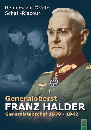 Buchcover Generaloberst Franz Halder | Heidemarie von Schall-Riaucour | EAN 9783949780189 | ISBN 3-949780-18-1 | ISBN 978-3-949780-18-9