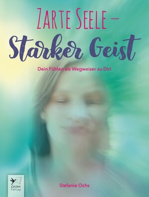 Buchcover Zarte Seele - Starker Geist | Stefanie Ochs | EAN 9783949790881 | ISBN 3-949790-88-8 | ISBN 978-3-949790-88-1