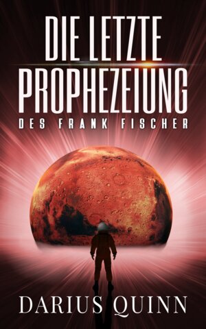 Buchcover Die letzte Prophezeiung des Frank Fischer | Darius Quinn | EAN 9783949802010 | ISBN 3-949802-01-0 | ISBN 978-3-949802-01-0