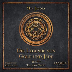 Buchcover Die Legende von Gold und Jade 3: Tag und Nacht | Mia Jacoba | EAN 9783949817489 | ISBN 3-949817-48-4 | ISBN 978-3-949817-48-9