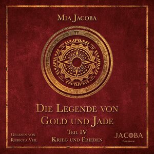 Buchcover Die Legende von Gold und Jade 4: Krieg und Frieden | Mia Jacoba | EAN 9783949817496 | ISBN 3-949817-49-2 | ISBN 978-3-949817-49-6