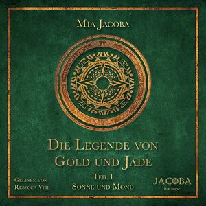 Buchcover Die Legende von Gold und Jade 1: Sonne und Mond | Mia Jacoba | EAN 9783949817502 | ISBN 3-949817-50-6 | ISBN 978-3-949817-50-2