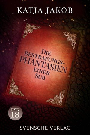 Buchcover Die Bestrafungs - Phantasien einer Sub | Katja Jakob | EAN 9783949932311 | ISBN 3-949932-31-3 | ISBN 978-3-949932-31-1
