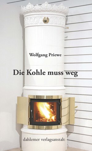 Buchcover Die Kohle muss weg | Wolfgang Priewe | EAN 9783949941054 | ISBN 3-949941-05-3 | ISBN 978-3-949941-05-4
