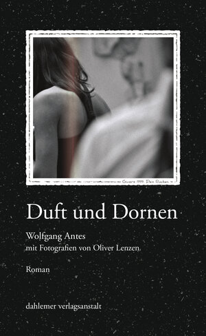 Buchcover Duft und Dornen | Wolfgang Antes | EAN 9783949941061 | ISBN 3-949941-06-1 | ISBN 978-3-949941-06-1