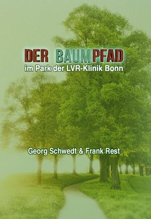 Buchcover Der Baumpfad in der LVR-Klinik Bonn | Georg Schwedt | EAN 9783949979118 | ISBN 3-949979-11-5 | ISBN 978-3-949979-11-8