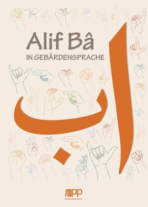 Buchcover Alif Bâ in Gebärdensprache  | EAN 9783949982262 | ISBN 3-949982-26-4 | ISBN 978-3-949982-26-2