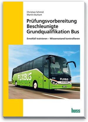 Buchcover Bus Prüfungsvorbereitung Beschleunigte Grundqualifikation | Christian Schmidt | EAN 9783949994241 | ISBN 3-949994-24-6 | ISBN 978-3-949994-24-1