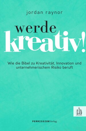 Buchcover Werde kreativ! | Raynor Jordan | EAN 9783949998195 | ISBN 3-949998-19-5 | ISBN 978-3-949998-19-5