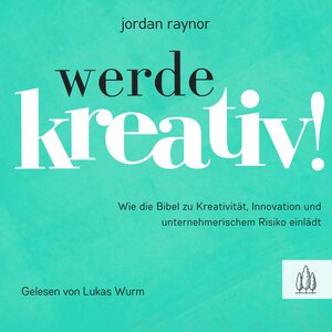 Buchcover Werde kreativ! | Raynor Jordan | EAN 9783949998201 | ISBN 3-949998-20-9 | ISBN 978-3-949998-20-1