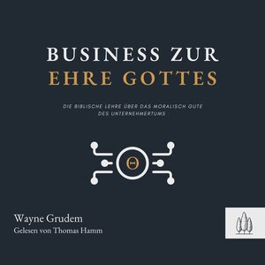 Buchcover Business zur Ehre Gottes | Wayne Grudem | EAN 9783949998560 | ISBN 3-949998-56-X | ISBN 978-3-949998-56-0