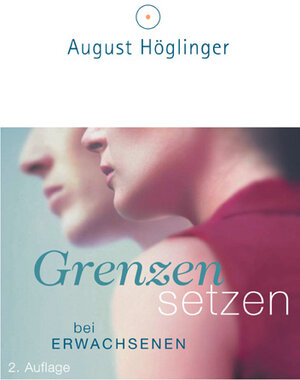 Buchcover Grenzen setzen bei Erwachsenen | August Höglinger | EAN 9783950113716 | ISBN 3-9501137-1-1 | ISBN 978-3-9501137-1-6