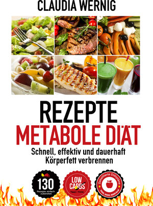 Buchcover Rezepte für die Metabole Diät | Claudia Wernig | EAN 9783950230178 | ISBN 3-9502301-7-3 | ISBN 978-3-9502301-7-8