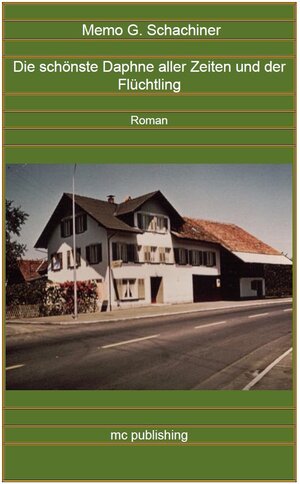 Buchcover Die schönste Daphne aller Zeiten un d der Flüchtling | Memo Schachiner | EAN 9783950234862 | ISBN 3-9502348-6-1 | ISBN 978-3-9502348-6-2