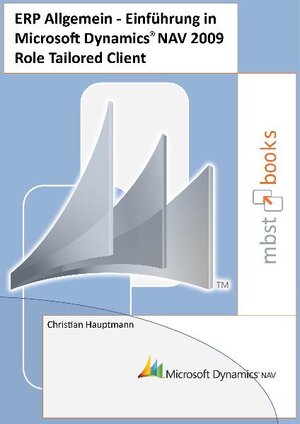 Buchcover ERP Allgemein - Einführung in Microsoft Dynamics NAV 2009 Role Tailored Client | Christian Hauptmann | EAN 9783950249293 | ISBN 3-9502492-9-X | ISBN 978-3-9502492-9-3