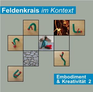 Buchcover Feldenkrais im Kontext: Embodiment & Kreativität 2 | Martin Woznica | EAN 9783950254044 | ISBN 3-9502540-4-8 | ISBN 978-3-9502540-4-4