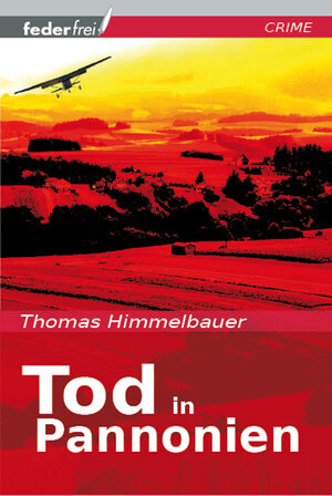 Buchcover Tod in Pannonien | Thomas Himmelbauer | EAN 9783950256062 | ISBN 3-9502560-6-7 | ISBN 978-3-9502560-6-2