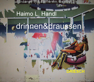 Buchcover drinnen & draussen | Haimo L Handl | EAN 9783950264760 | ISBN 3-9502647-6-0 | ISBN 978-3-9502647-6-0