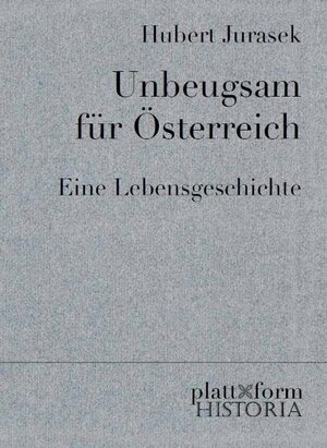 Buchcover Unbeugsam für Österreich | Hubert Jurasek | EAN 9783950267297 | ISBN 3-9502672-9-8 | ISBN 978-3-9502672-9-7