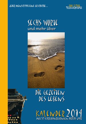 Buchcover Sechs Worte und mehr über die Gezeiten des Lebens Kalender 2014  | EAN 9783950271942 | ISBN 3-9502719-4-5 | ISBN 978-3-9502719-4-2