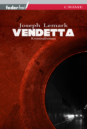 Buchcover Vendetta | Joseph Lemark | EAN 9783950275162 | ISBN 3-9502751-6-9 | ISBN 978-3-9502751-6-2