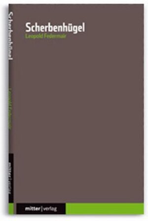 Buchcover Scherbenhügel | Leopold Federmair | EAN 9783950282832 | ISBN 3-9502828-3-1 | ISBN 978-3-9502828-3-2