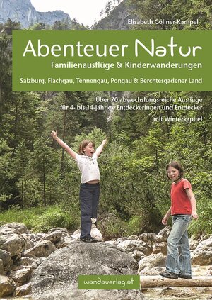 Buchcover Abenteuer Natur Familienausflüge & Kinderwanderungen - Salzburg, Flachgau, Tennengau, Pongau & Berchtesgadener Land | Elisabeth Göllner-Kampel | EAN 9783950290806 | ISBN 3-9502908-0-X | ISBN 978-3-9502908-0-6