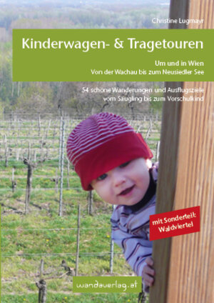 Buchcover Kinderwagen - & Tragetouren um und in Wien von der Wachau bis zum Neusiedler See, Sonderteil Waldviertel | Christine Lugmayr | EAN 9783950290813 | ISBN 3-9502908-1-8 | ISBN 978-3-9502908-1-3