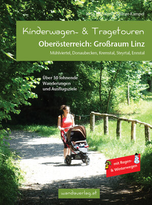 Buchcover Kinderwagen- & Tragetouren Oberösterreich: Großraum Linz | Irmgard Leitner-Gadringer | EAN 9783950290837 | ISBN 3-9502908-3-4 | ISBN 978-3-9502908-3-7