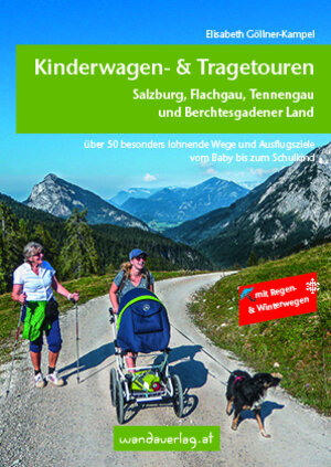 Buchcover Kinderwagen- & Tragetouren – Salzburg, Flachgau, Tennengau und Berchtesgadener Land | Elisabeth Göllner-Kampel | EAN 9783950290875 | ISBN 3-9502908-7-7 | ISBN 978-3-9502908-7-5