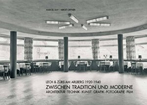 Buchcover Lech & Zürs am Arlberg 1920-1940. Zwischen Tradition und Moderne | Marcel Just | EAN 9783950302608 | ISBN 3-9503026-0-3 | ISBN 978-3-9503026-0-8