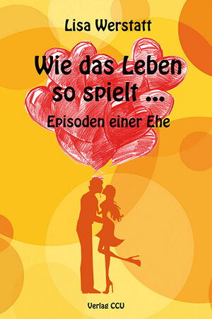 Buchcover Wie das Leben so spielt ... | Lisa Werstatt | EAN 9783950305173 | ISBN 3-9503051-7-3 | ISBN 978-3-9503051-7-3