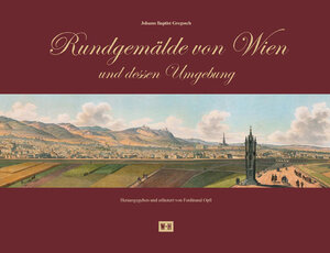 Buchcover Rundgemälde von Wien und dessen Umgebung | Johann Baptist Gregosch | EAN 9783950307795 | ISBN 3-9503077-9-6 | ISBN 978-3-9503077-9-5