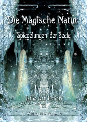 Buchcover Die Magische Natur | Lile an Eden | EAN 9783950309980 | ISBN 3-9503099-8-5 | ISBN 978-3-9503099-8-0