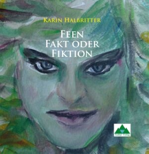 Buchcover Feen - Fakt oder Fiktion | Karin Halbritter | EAN 9783950313376 | ISBN 3-9503133-7-0 | ISBN 978-3-9503133-7-6