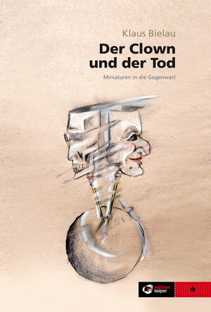 Buchcover Der Clown und der Tod | Klaus Bielau | EAN 9783950318425 | ISBN 3-9503184-2-9 | ISBN 978-3-9503184-2-5
