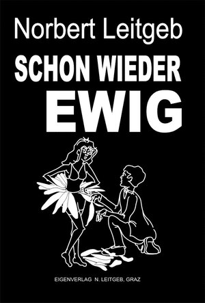 Buchcover Schon wieder ewig | Norbert Leitgeb | EAN 9783950322385 | ISBN 3-9503223-8-8 | ISBN 978-3-9503223-8-5
