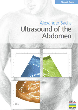 Buchcover Student Coach Ultrasound of the Abdomen | Alexander Sachs | EAN 9783950329681 | ISBN 3-9503296-8-4 | ISBN 978-3-9503296-8-1