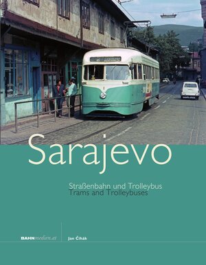 Buchcover Strassenbahnen und Trolleybus in Sarajevo | Jan Cihák | EAN 9783950330427 | ISBN 3-9503304-2-9 | ISBN 978-3-9503304-2-7