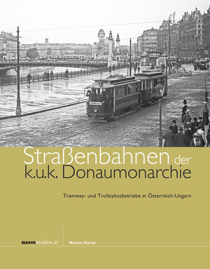 Buchcover Straßenbahnen der k.u.k. Donaumonarchie | Martin Harák | EAN 9783950330496 | ISBN 3-9503304-9-6 | ISBN 978-3-9503304-9-6