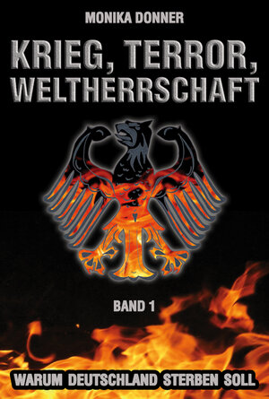 Buchcover Krieg, Terror, Weltherrschaft / Krieg, Terror, Weltherrschaft - Band 1 | Monika Donner | EAN 9783950331417 | ISBN 3-9503314-1-7 | ISBN 978-3-9503314-1-7