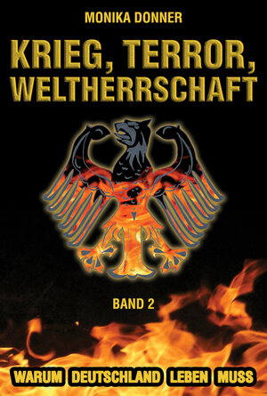 Buchcover Krieg, Terror, Weltherrschaft / Krieg, Terror, Weltherrschaft - Band 2 | Donner Monika | EAN 9783950331424 | ISBN 3-9503314-2-5 | ISBN 978-3-9503314-2-4