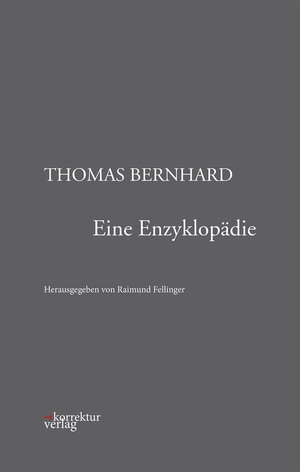 Buchcover Thomas Bernhard: Eine Enzyklopädie  | EAN 9783950331837 | ISBN 3-9503318-3-2 | ISBN 978-3-9503318-3-7