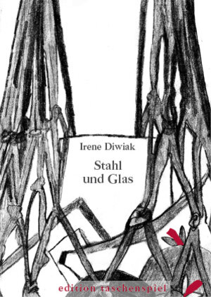 Buchcover Stahl und Glas | Irene Diwiak | EAN 9783950332308 | ISBN 3-9503323-0-8 | ISBN 978-3-9503323-0-8