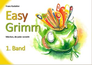 Buchcover EasyGrimm / EasyGrimm 1. Band | Franz Kaslatter | EAN 9783950357653 | ISBN 3-9503576-5-3 | ISBN 978-3-9503576-5-3