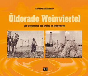 Buchcover Öldorado Weinviertel. | Gerhard Ruthammer | EAN 9783950361117 | ISBN 3-9503611-1-1 | ISBN 978-3-9503611-1-7