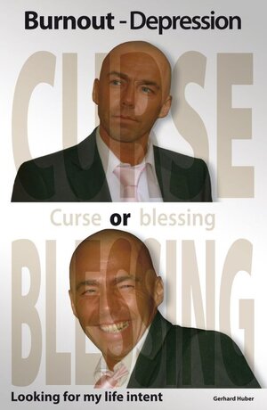 Buchcover Burnout - Depression: Curse or blessing | Gerhard Huber | EAN 9783950361629 | ISBN 3-9503616-2-6 | ISBN 978-3-9503616-2-9